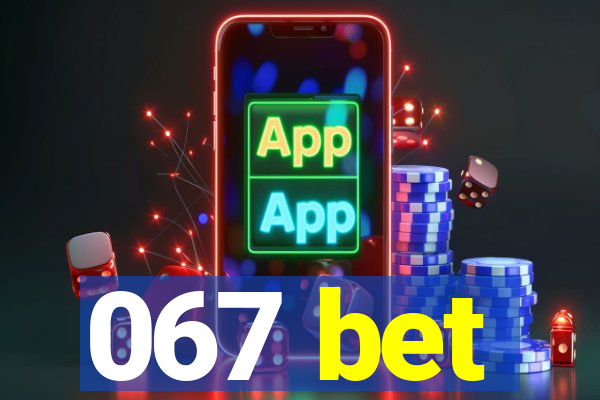 067 bet